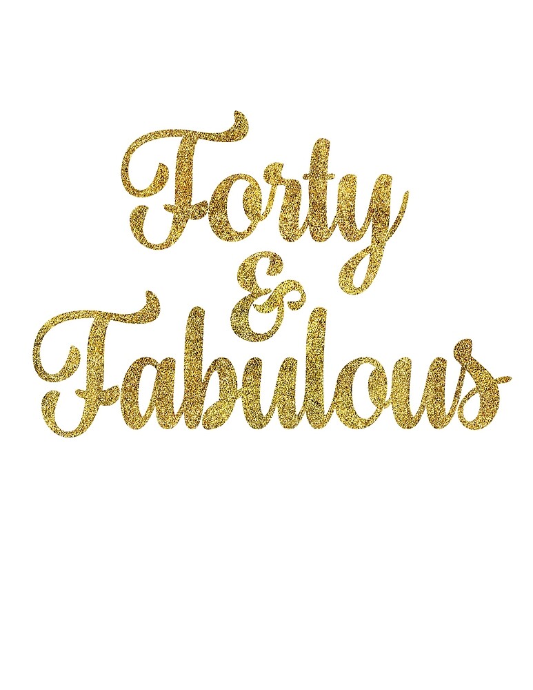 Forty Fabulous By Svg Full Redbubble