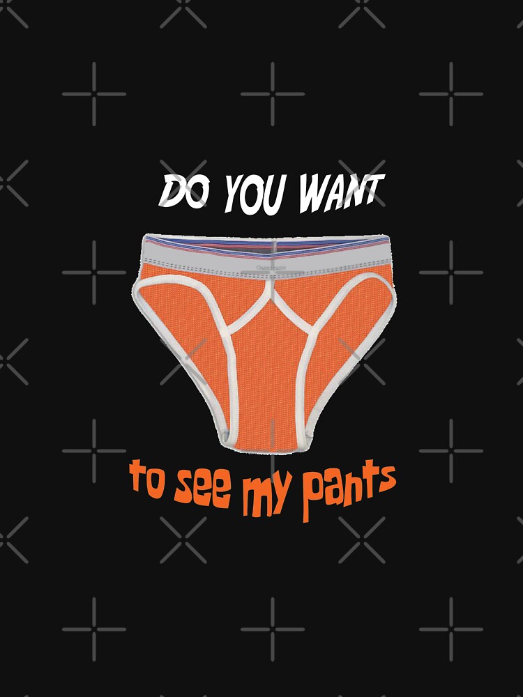 "Funny Pants Shirt Fun Pants t shirt Funny mens brief Shirt