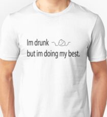 Im Drunk But Im Doing My Best!! Unisex T-Shirt