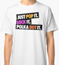 Just Pop it Lock it Polka Dot it Classic T-Shirt
