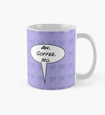 Aw, Coffee, No. Mug