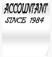 Accountant Since 1984 Poster