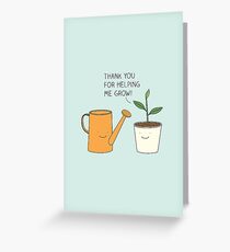 Thank you for helping me grow! Greeting Card