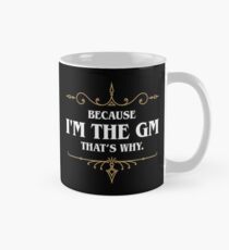 Taza clásica Porque soy el GM. Por eso Gamemaster Tabletop RPG Gaming