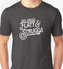 Sex, Drugs Flatt & Scruggs - Bluegrass & Country Music Rock Mantra! Unisex T-Shirt