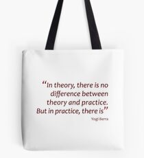 Theory and practice... (Amazing Sayings) Tote Bag
