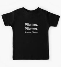Pilates. Pilates. & more Pilates. Kids Tee