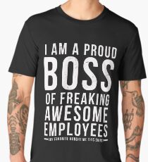 I Am A Proud Boss Of Freaking Awesome Employees Funny Workplace Foreman Employee Gift T-Shirt Men's Premium T-Shirt