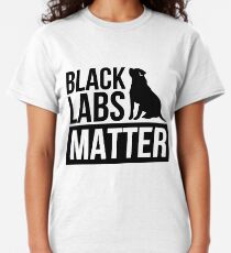 Black Labs Matter Classic T-Shirt