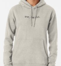 Ew, David. Hoodie