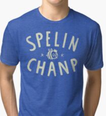 SPELIN CHANP Tri-blend T-Shirt