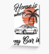 Calibra & quot; home is where my car is & quot; Greeting Card