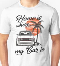 Golf 2 GTI MK2 & quot; home is where my car is & quot; Unisex T-Shirt