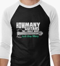 How Many Guitars Do I Really Need? Just One More Men's Baseball ¾ T-Shirt