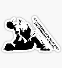 It's Dangerous to be Right when The Government is Wrong Sticker