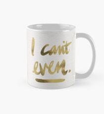 Taza No puedo ni siquiera - Tinta dorada