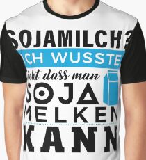 Soy milk? Milk soy ... Gift idea Graphic T-Shirt