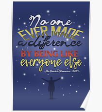 No One Ever Made a Difference by Being like Everyone Else - The Greatest Showman Poster
