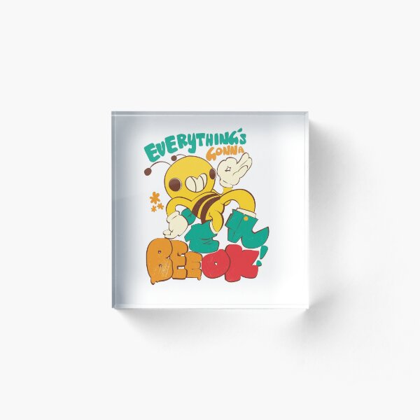 Everything's gonna Bee OK! by Indigo East Acrylic Block