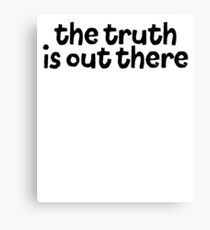 The Truth Is Out There ! TV Movie Meme Canvas Print
