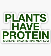 Plants Have Protein ~ Vegetarian Food Vegetables Sticker