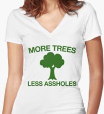 More Trees Less Assholes + Environment Vegan Activist Women's Fitted V-Neck T-Shirt