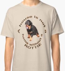 A House Is Not A Home Without A Cute Rottie Classic T-Shirt