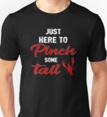 Just Here To Pinch Some Tail Gift Shirt Men Women Unisex T-Shirt