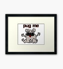 Pug Me - Hug a Pug Dog Framed Print