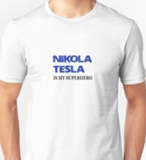 Nikola Tesla Is My Superhero Unisex T-Shirt