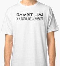 DAMNIT JIM! Classic T-Shirt