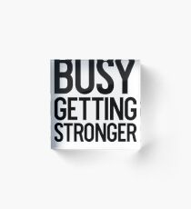 Busy Getting Stronger Art Gym Fitness Sports Acrylic Block