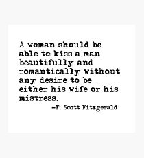 Kiss a man beautifully - F Scott Fitzgerald quote Photographic Print