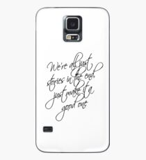 we're all just stories in the end just make it a good one Case/Skin for Samsung Galaxy