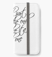 we're all just stories in the end just make it a good one iPhone Wallet/Case/Skin