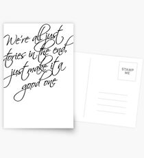 we're all just stories in the end just make it a good one Postcards
