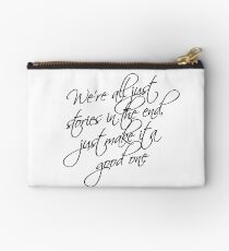 we're all just stories in the end just make it a good one Studio Pouch