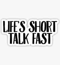 Lifes Short Talk Fast + Joke Sarcastic Meme Sticker