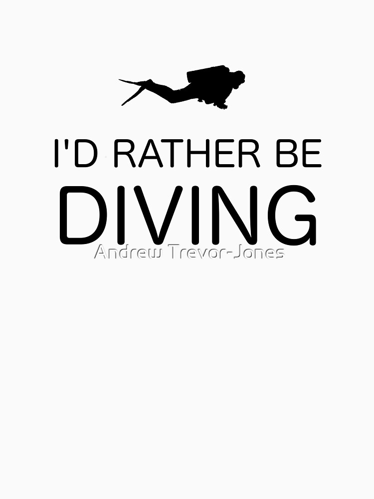 I'D RATHER BE DIVING by andrewtj