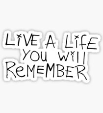 Live a life you will remember - Avicii Sticker