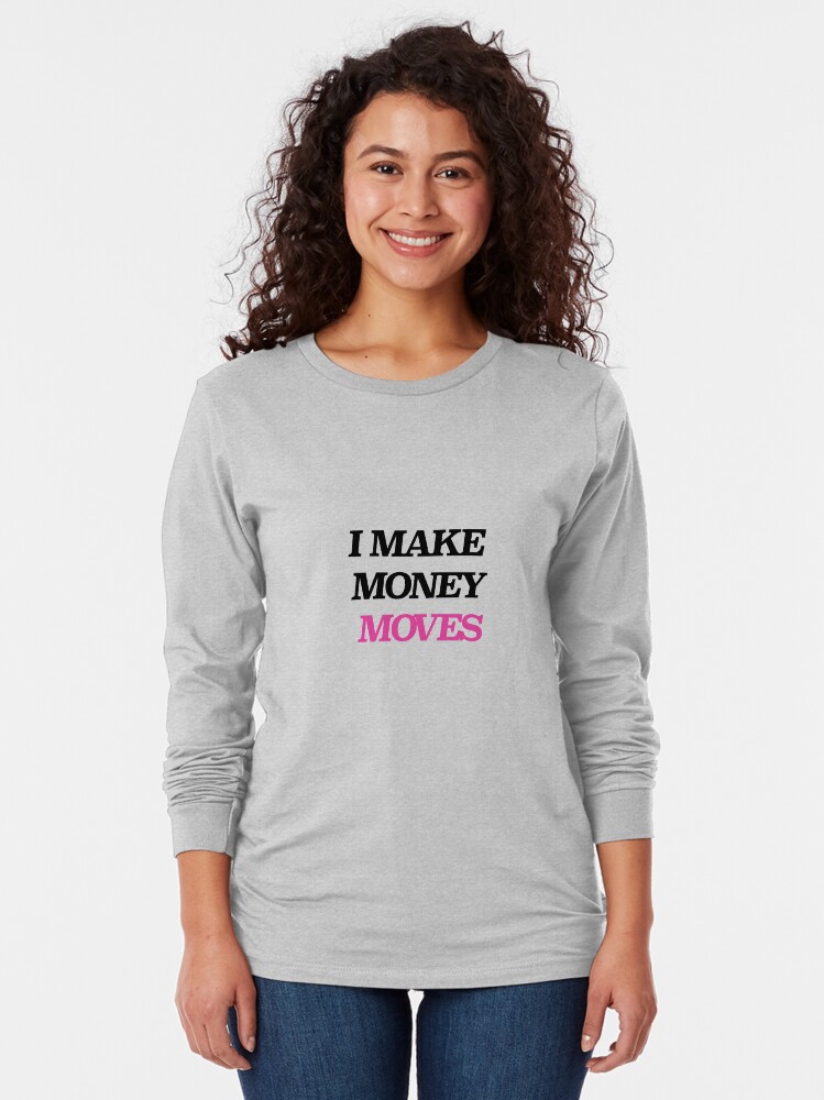 i make money moves shirt