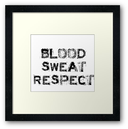 blood respect sweat