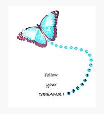 Follow Your Dreams Photographic Print