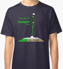looks like it's sweepin time Classic T-Shirt