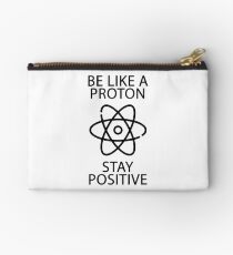 Be like a Proton stay positive Studio Pouch