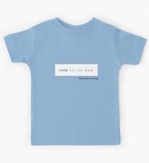 Vote for my mom! Banner t-shirt and onesie Kids T-Shirt