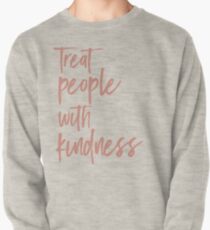 treat people with kindness. h.styles Pullover