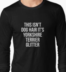 This Isn't Dog Hair It's Yorkshire Terrier Glitter T-shirt - Funny Yorkshire Terrier gift Long Sleeve T-Shirt