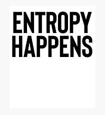 Entropy Happens | College School Student Photographic Print