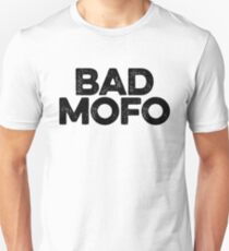 Bad Mofo ! Joke Sarcastic Meme Unisex T-Shirt